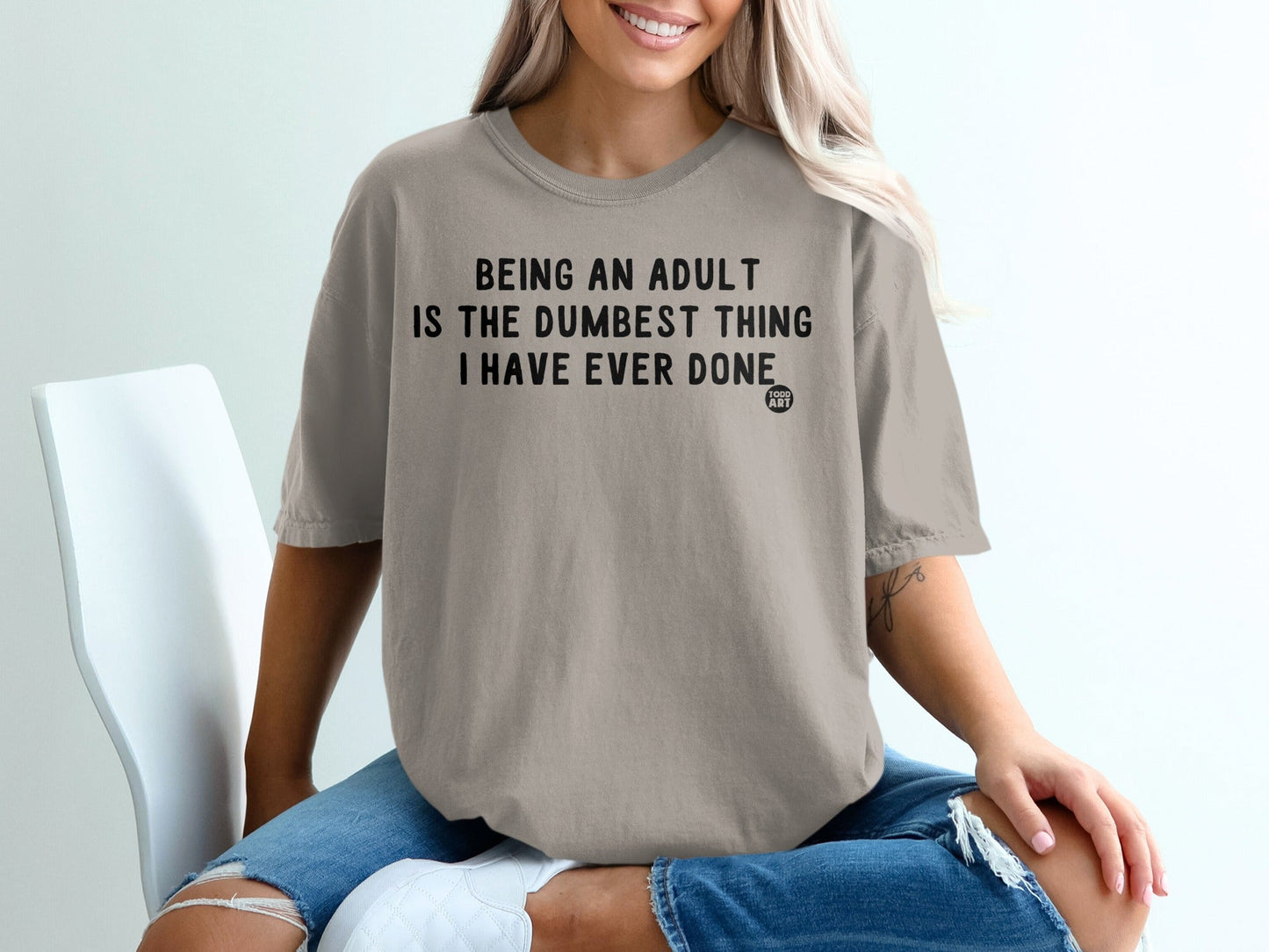Being An Adult Is The Dumbest Thing I Have Ever Done Shirt