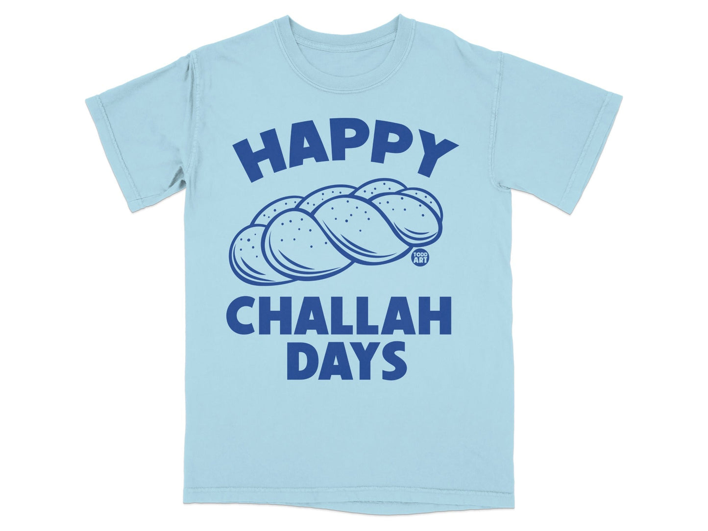 Light blue t-shirt with "Happy Challah Days" and a braided challah bread illustration.