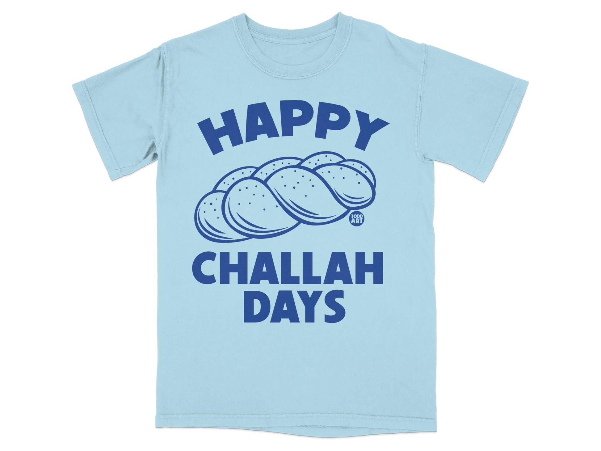 Light blue t-shirt with "Happy Challah Days" and a braided challah bread illustration.