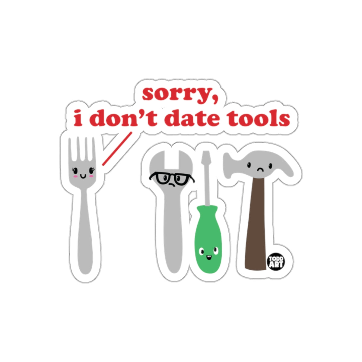 Sorry I Don't Date Tools Sticker Funny Decal
