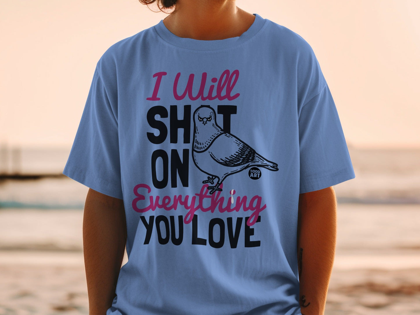 I Will Shit On Everything You Love Graphic Tee