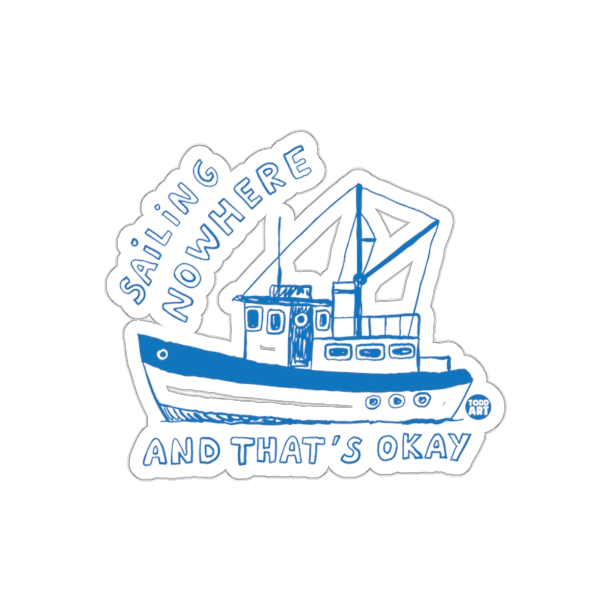 Sailing Nowhere And That's Okay Sticker
