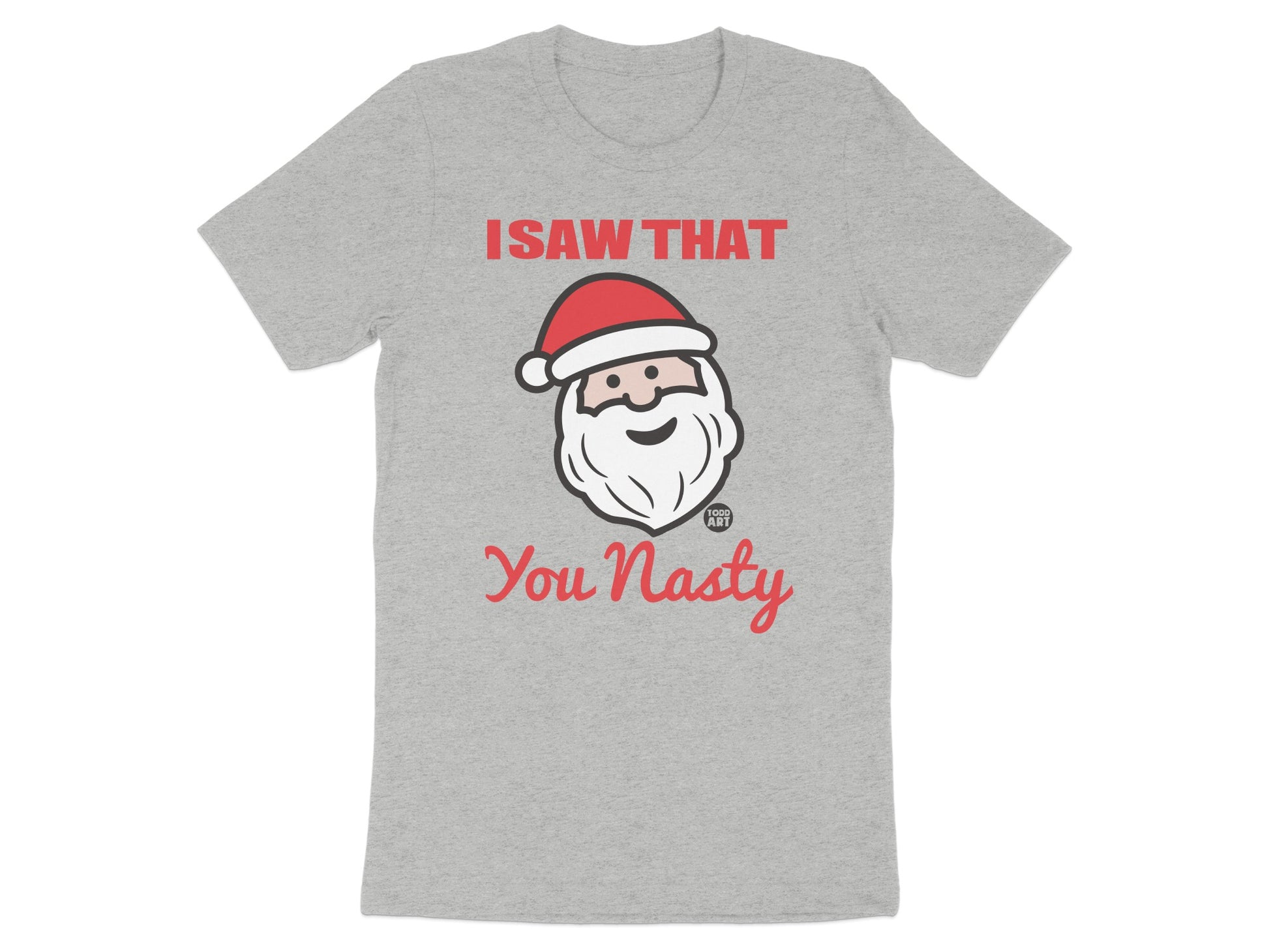 Santa Claus I Saw That You Nasty Graphic T-shirt