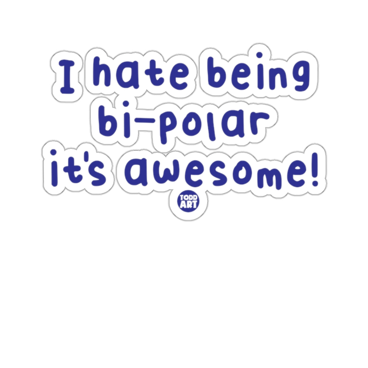 I hate being bi-polar it's awesome! sticker