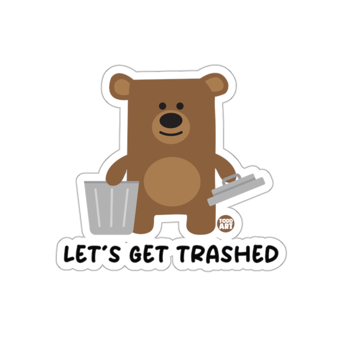 Let's Get Trashed Bear Cartoon Sticker Fun Accessory