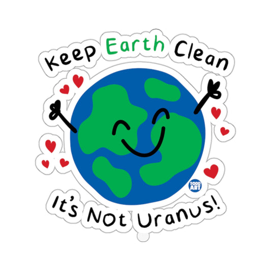 Keep Earth Clean It's Not Uranus Sticker Funny Design