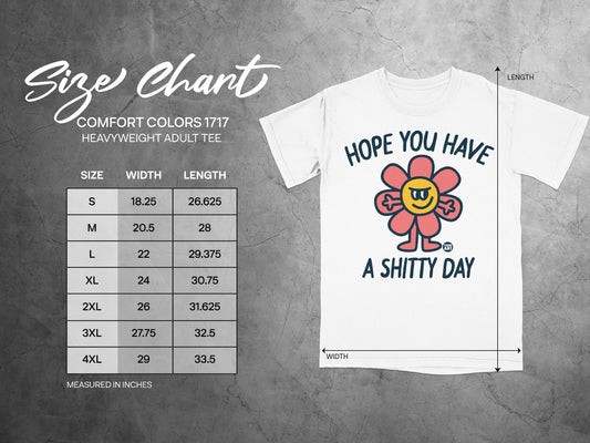Size chart for Comfort Colors 1717 heavyweight adult tee with text "HOPE YOU HAVE A SHITTY DAY".