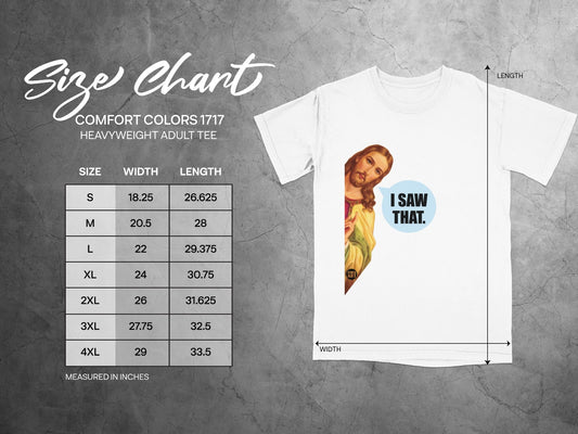 Comfort Colors 1717 size chart with T-shirt graphic "I SAW THAT".