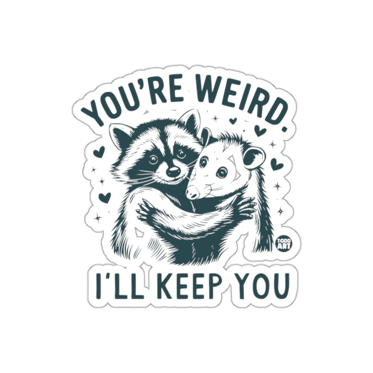 You are Weird I Will Keep You Raccoon Opossum Hug Stickers
