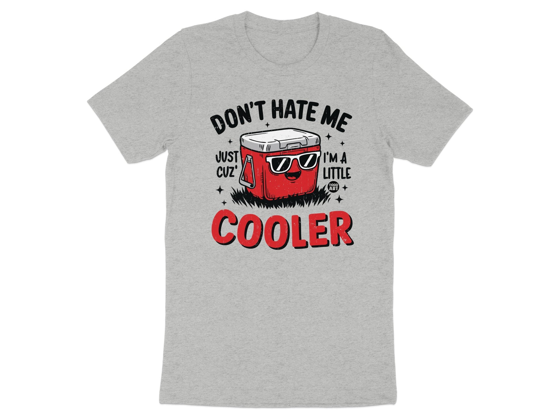 Don't Hate Me I'm A Little Cooler t-shirt