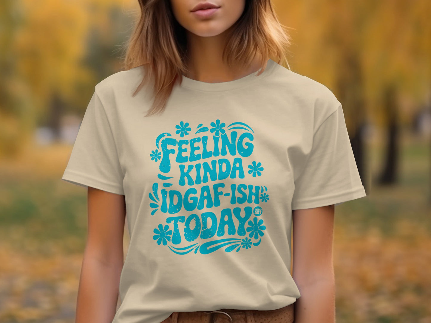 Feeling Kinda IDGAF-Ish Today Graphic Tee Shirt
