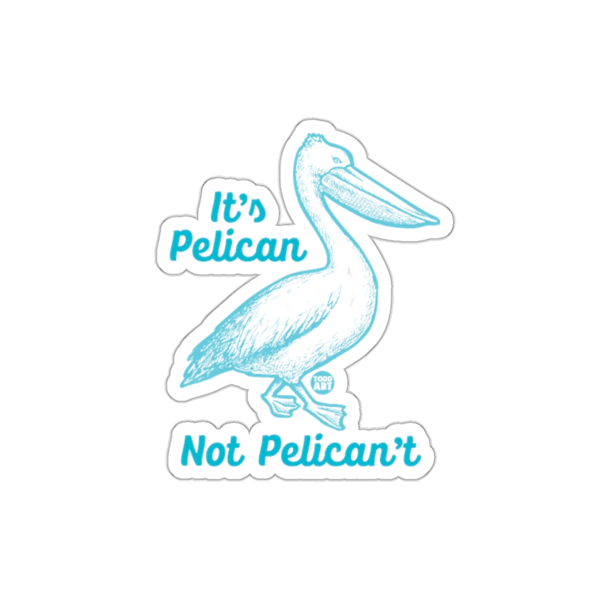 It's Pelican Not Pelican't Sticker