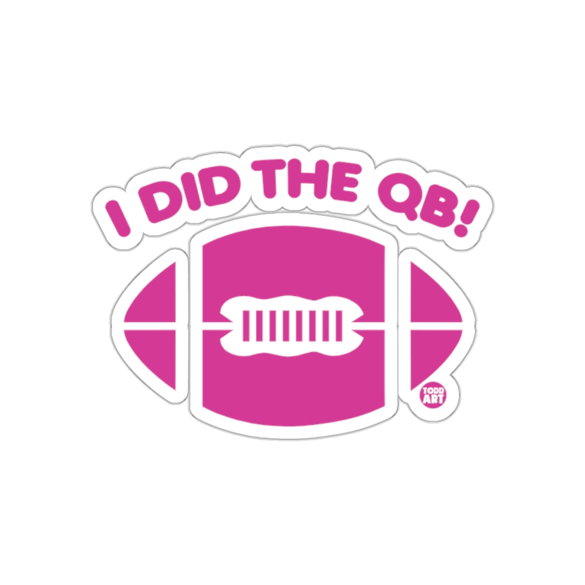 I Did The QB With Football Image Graphic Design Stickers