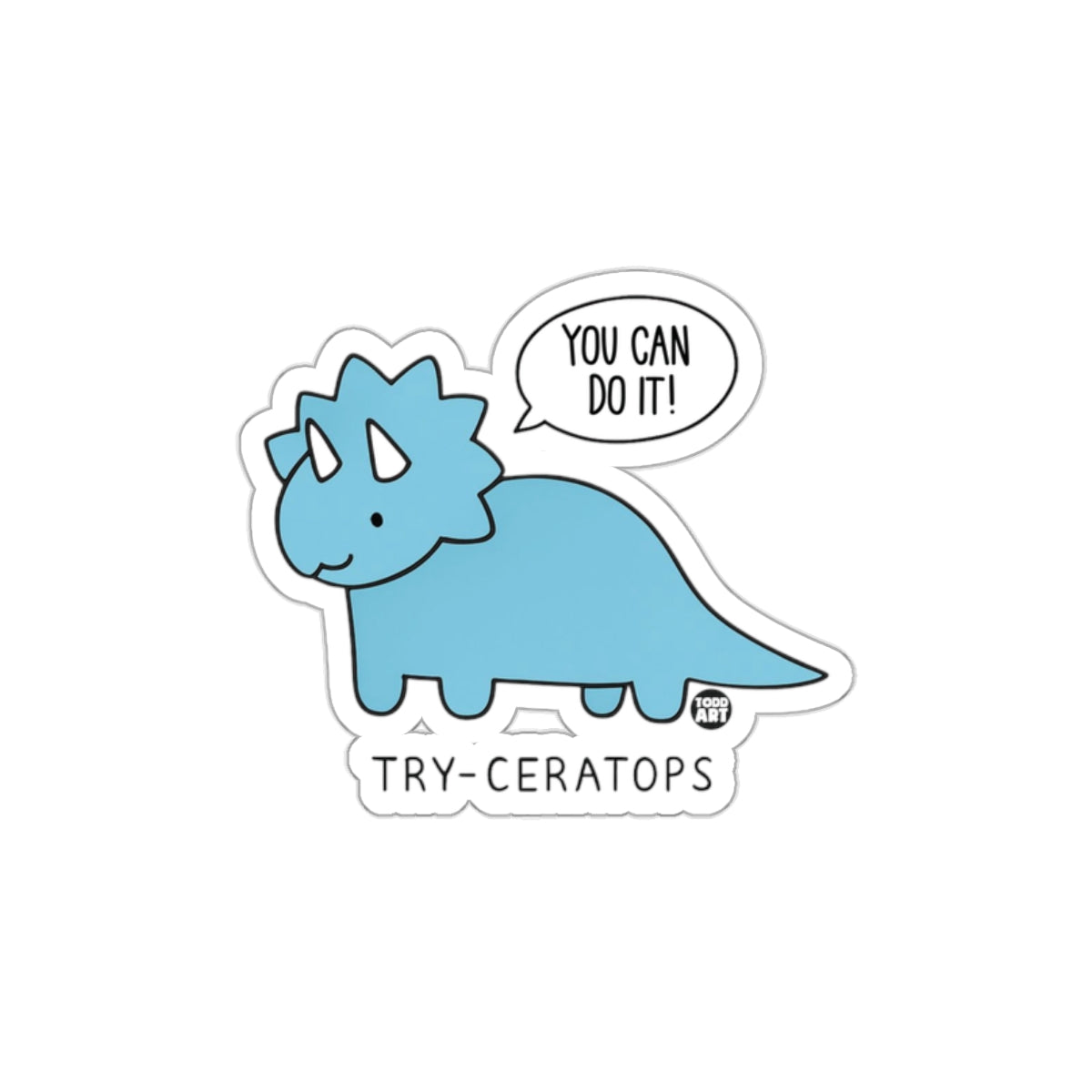 Try-Ceratops You Can Do It motivational sticker