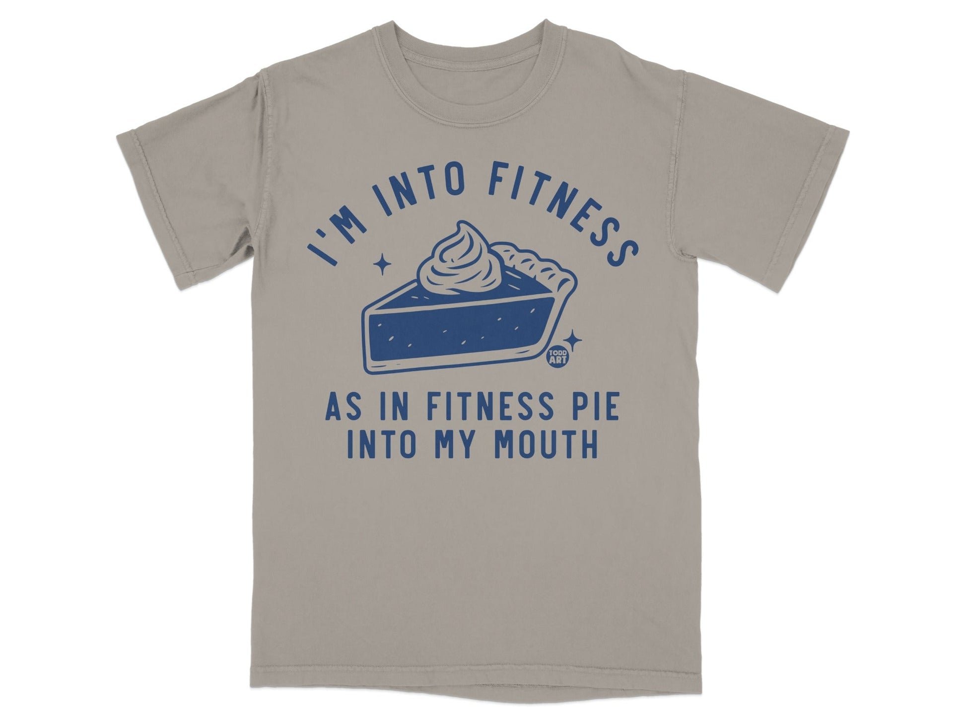 I'm Into Fitness As In Fitness Pie Into My Mouth Shirt