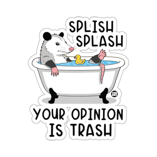 Splish Splash Your Opinion Is Trash 