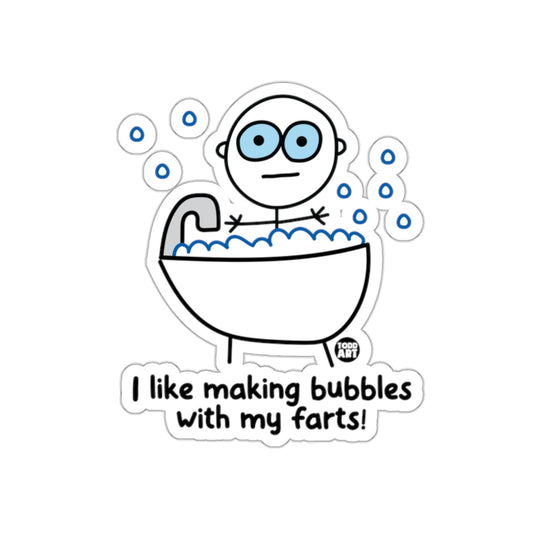 I Like Making Bubbles With My Farts Funny Sticker