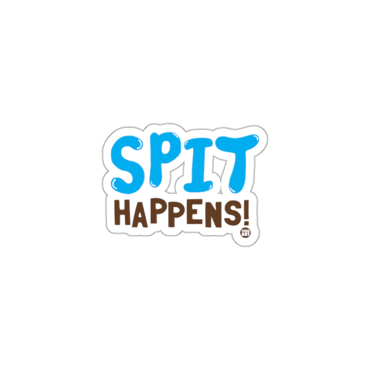Spit Happens Funny Sticker for Laptops and Water Bottles