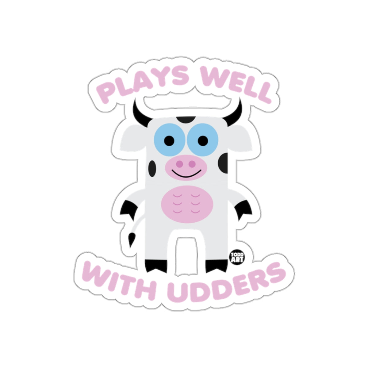 Plays Well with Udders Funny Cow Sticker