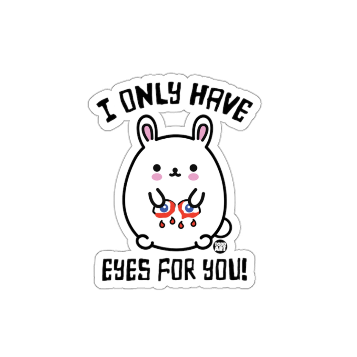 I Only Have Eyes For You Cute Bunny Sticker