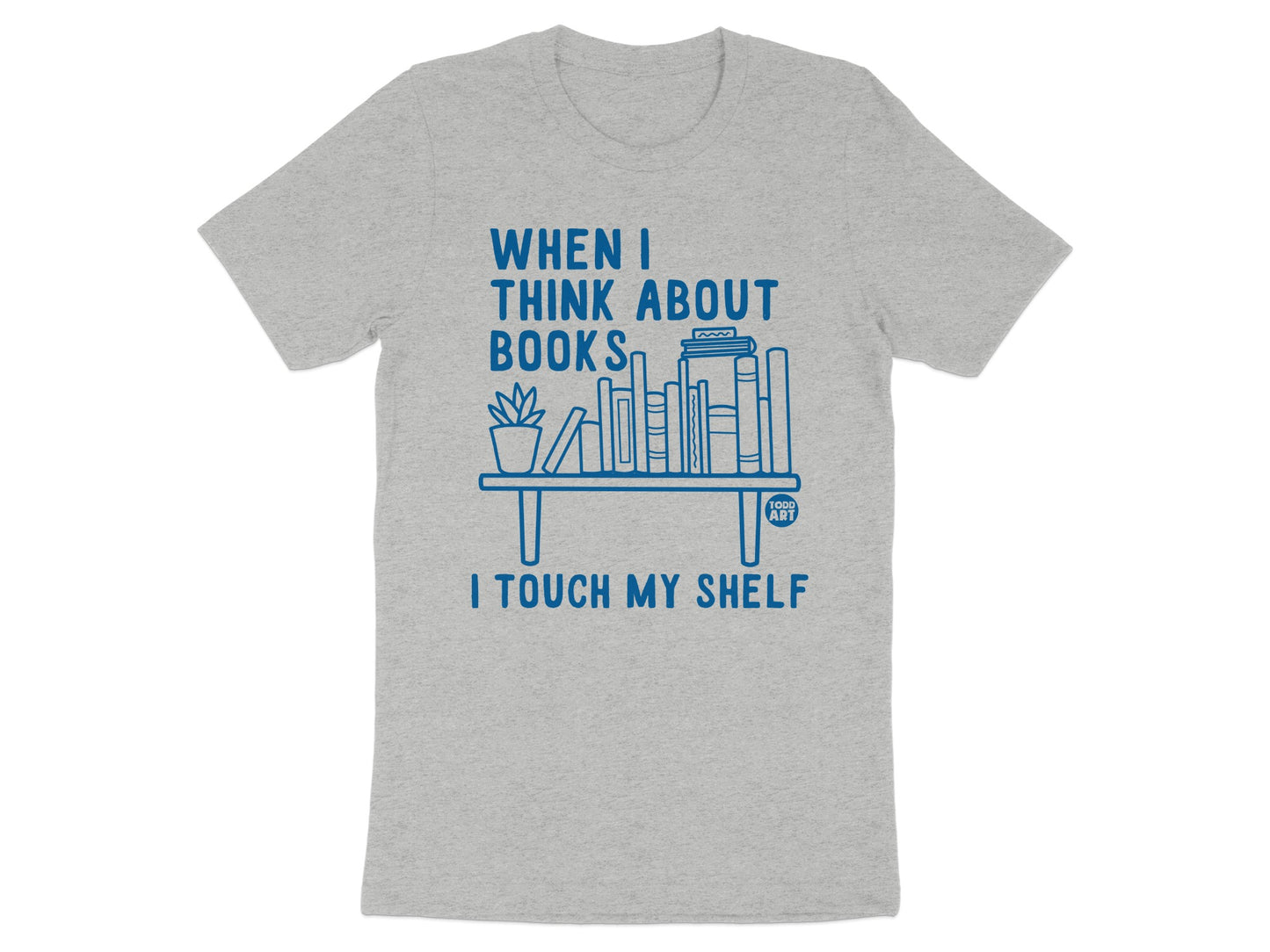 When I Think About Books I Touch My Shelf product type