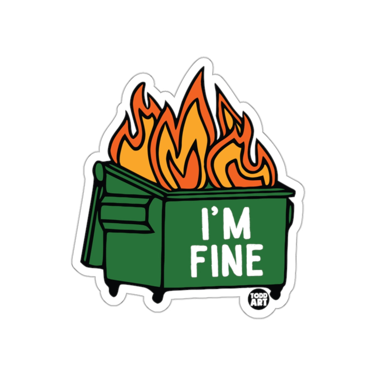 I'm Fine Dumpster Fire Art Print Sticker