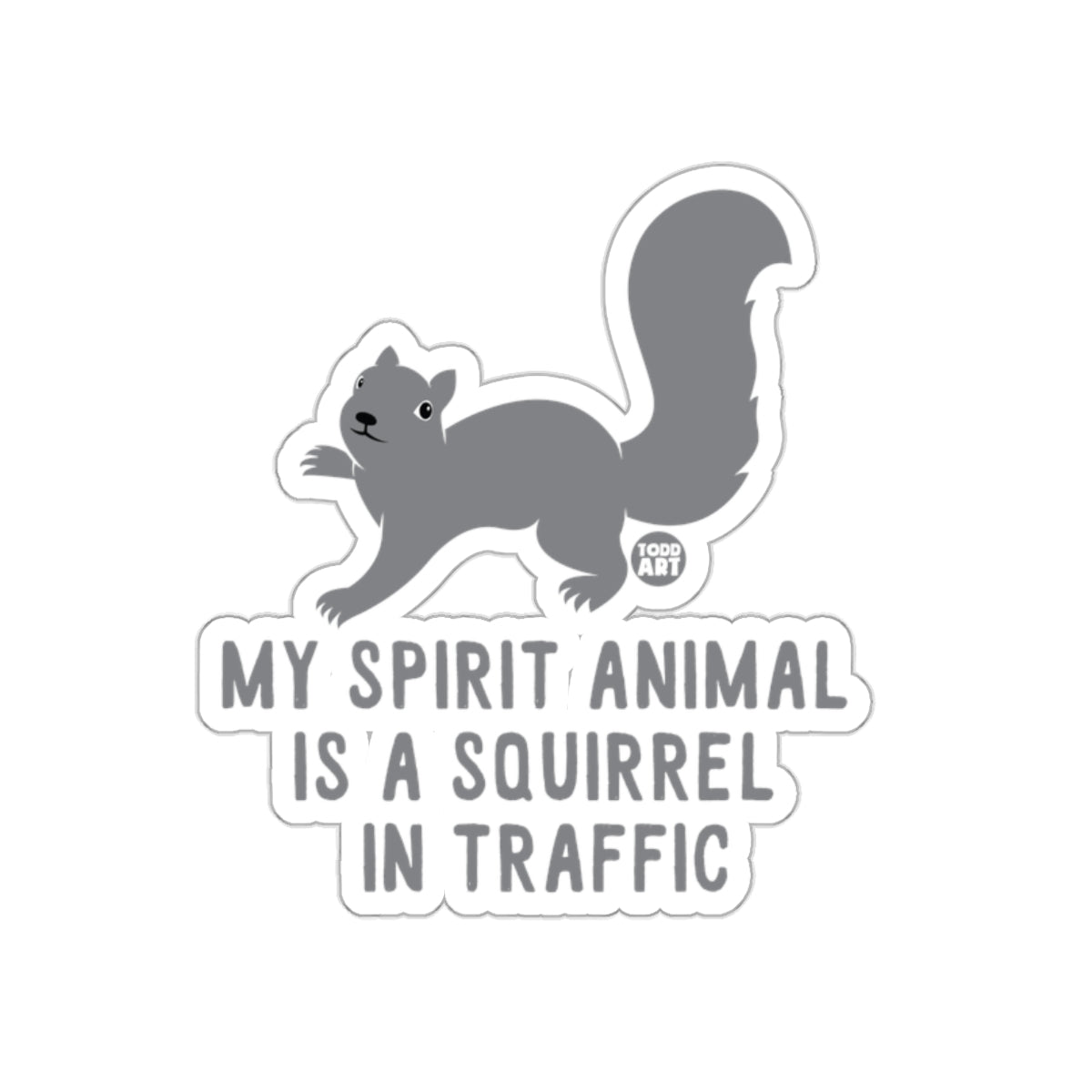 Squirrel My Spirit Animal in Traffic Funny Slogan Stickers
