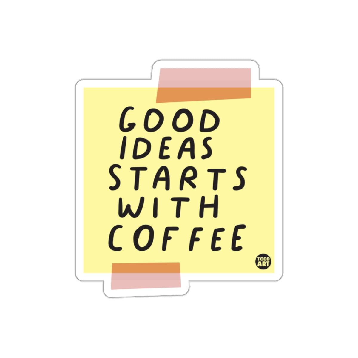 Good Ideas Starts With Coffee sticker product