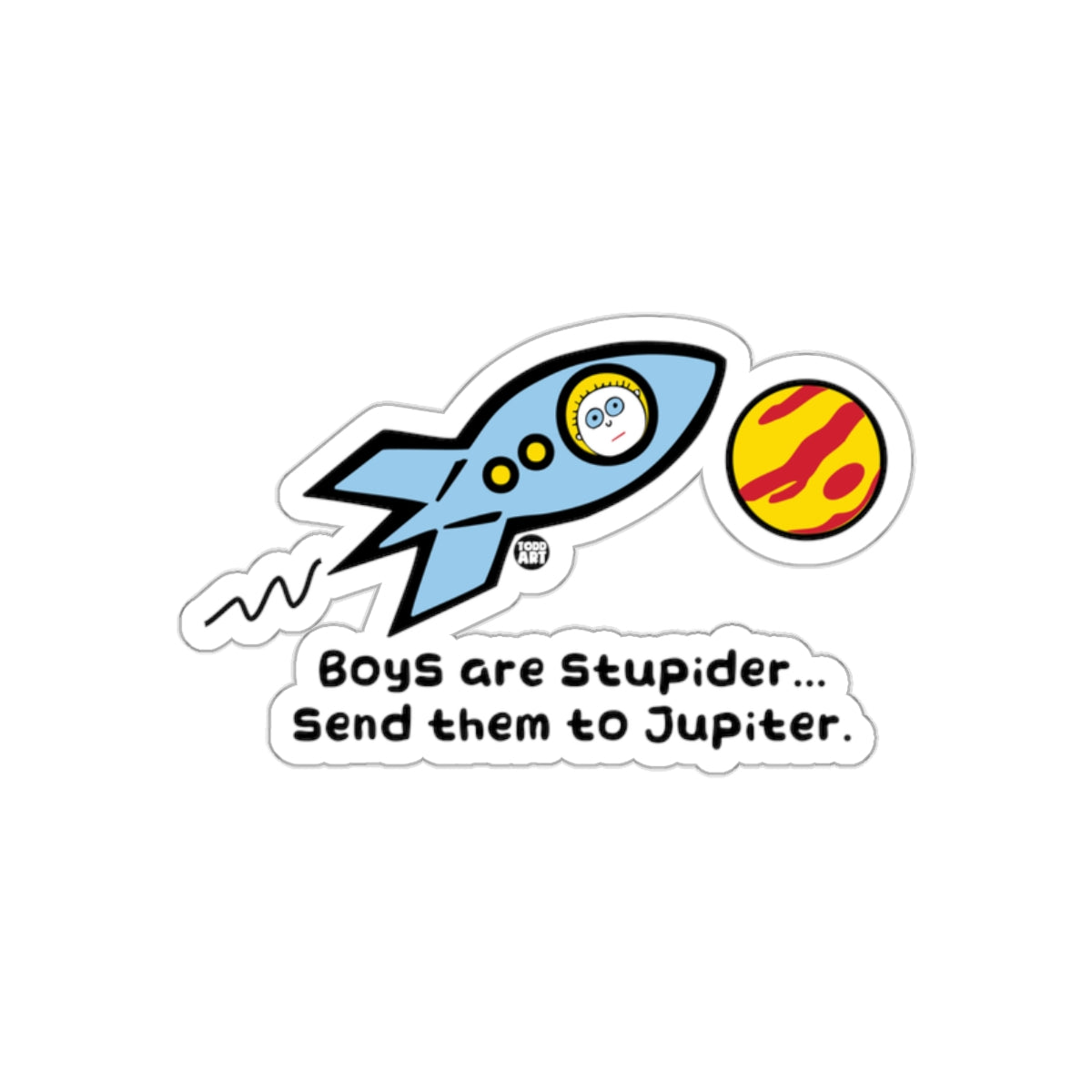 Boys Are Stupider Send Them To Jupiter Sticker