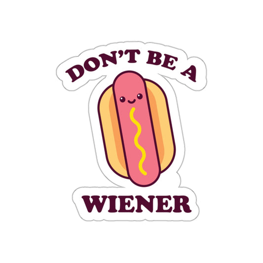 Don't Be A Wiener Funny Hot Dog Sticker