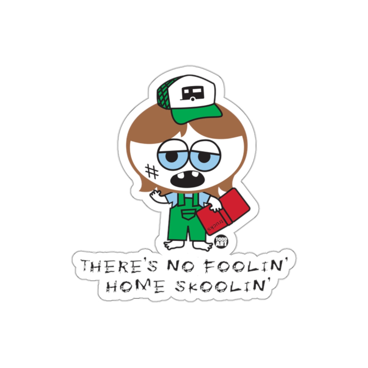 There's No Foolin Home Skoolin Sticker