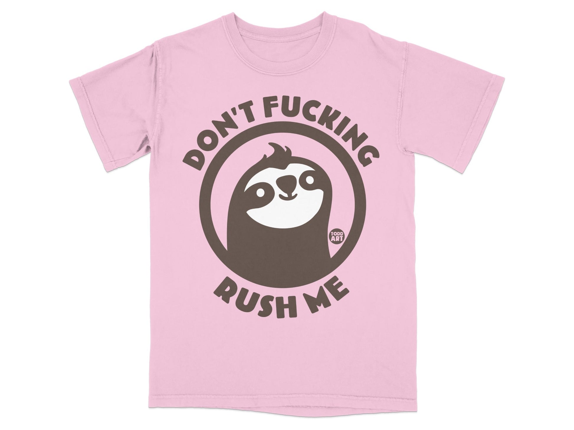 Pink t-shirt with a sloth graphic and "Don't Fucking Rush Me" text.