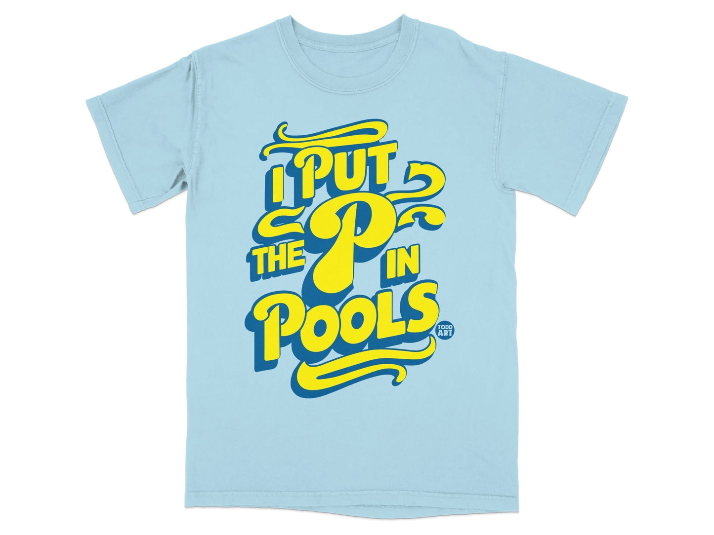 Light blue t-shirt with yellow text "I PUT THE P IN POOLS".