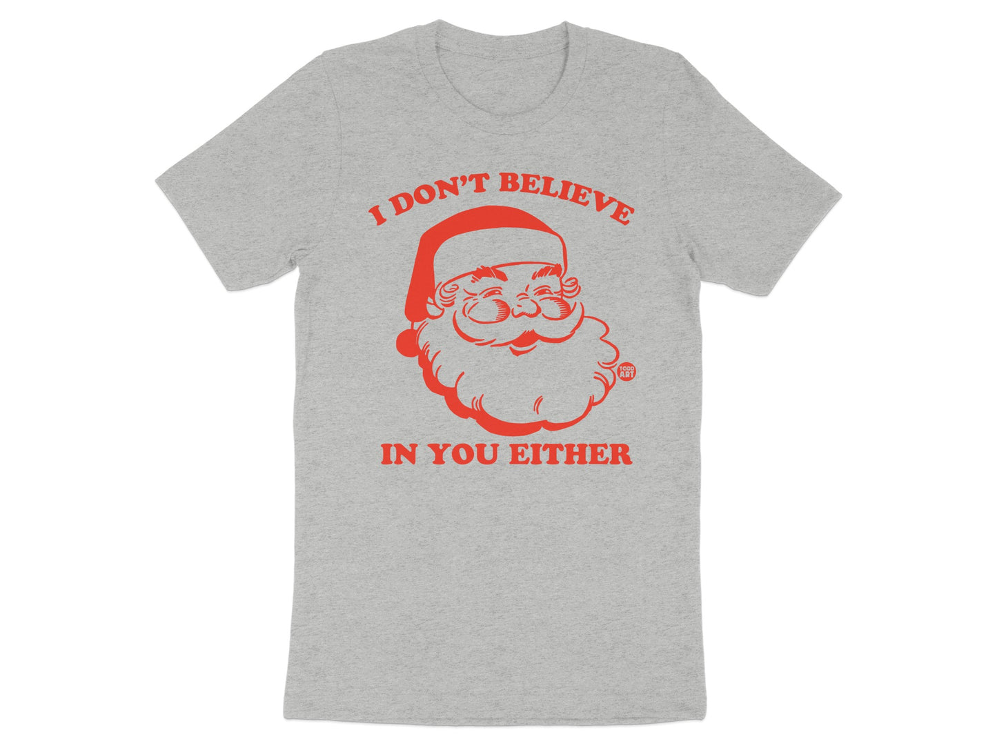 I Don't Believe In You Either Santa Graphic T-shirt