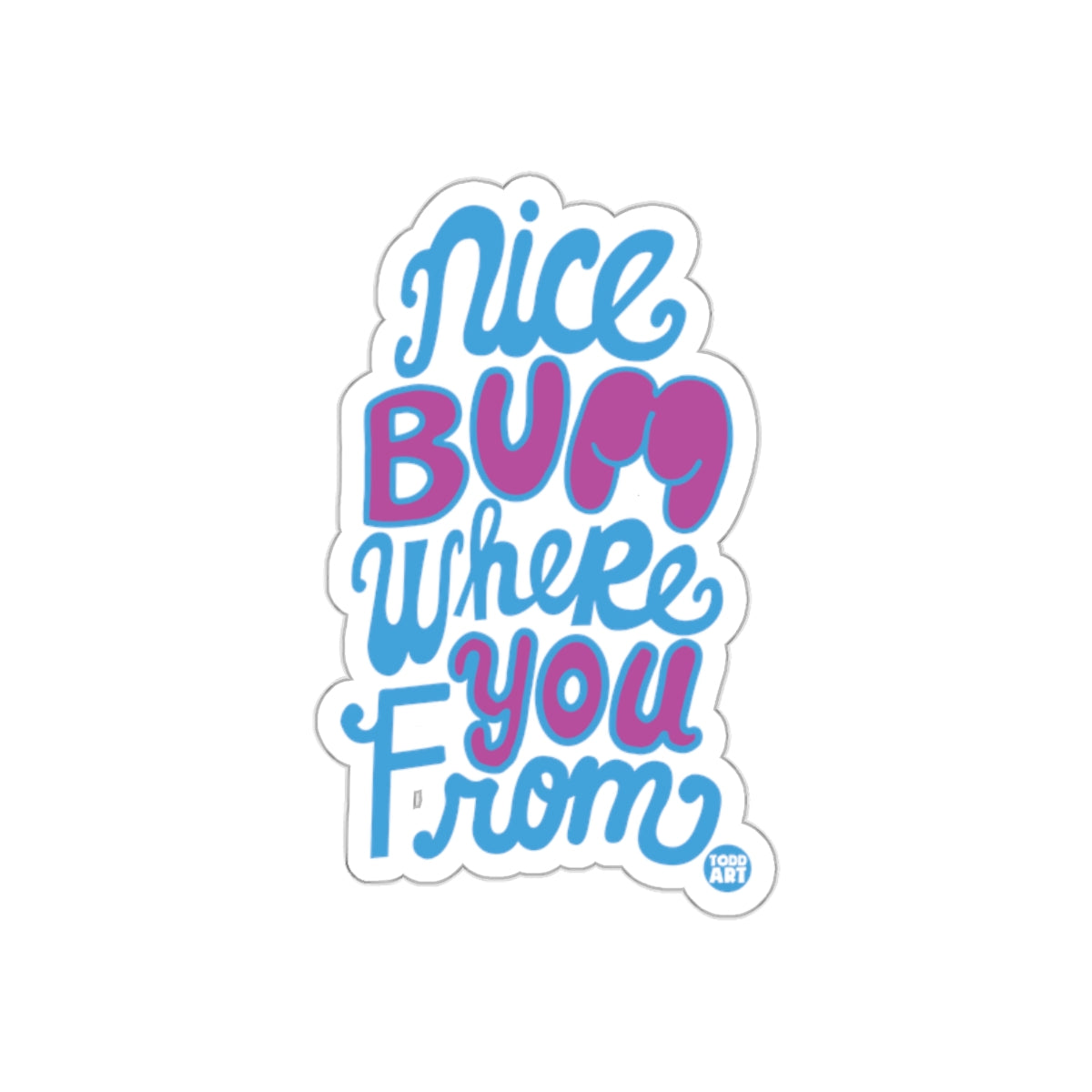 Nice Bum Where You From Sticker Whimsical Fun Design