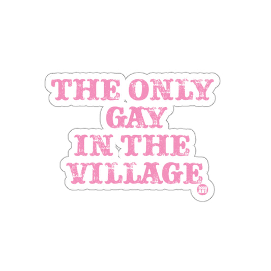 The Only Gay In The Village Sticker with Pink Text
