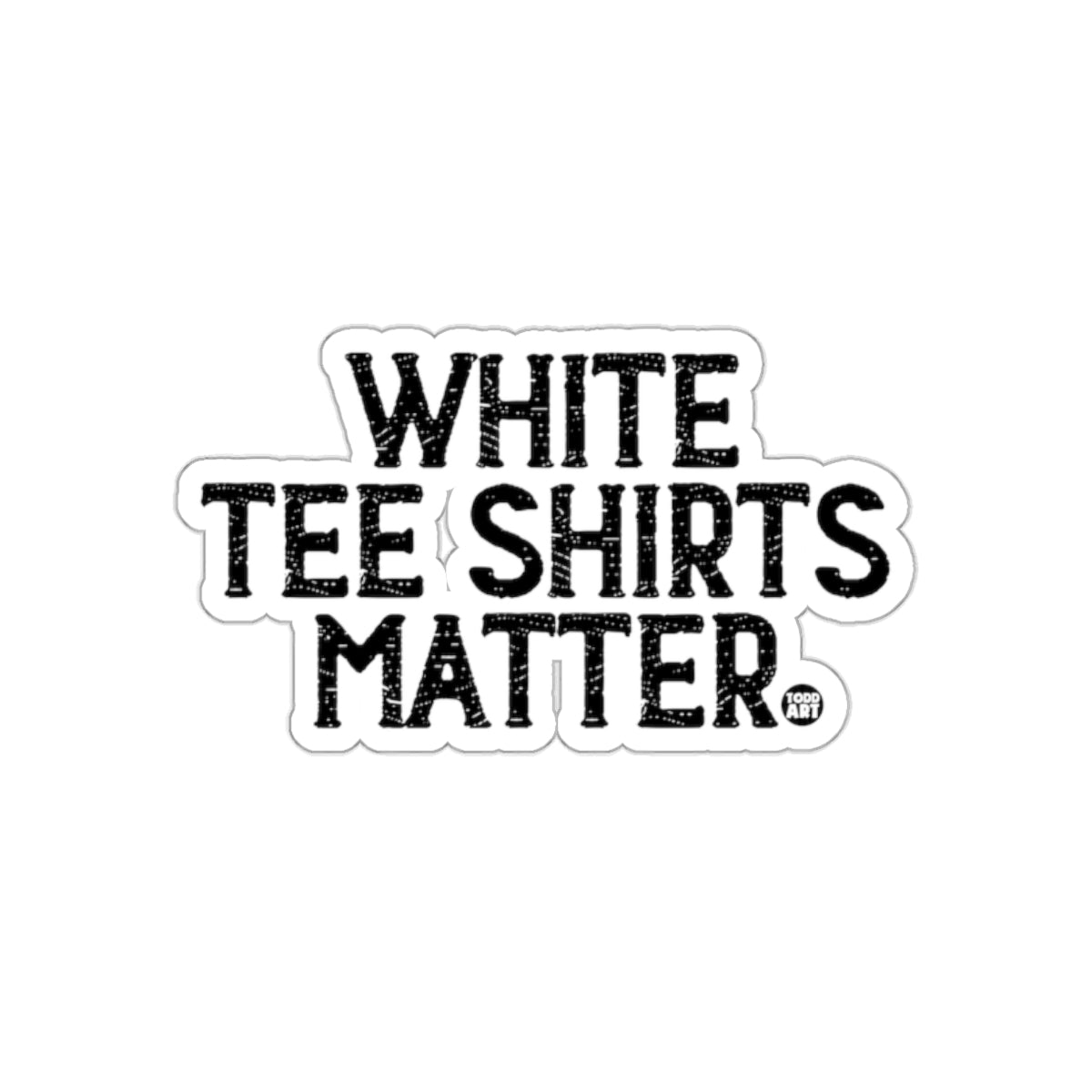 White Tee Shirts Matter Graphic Design Sticker