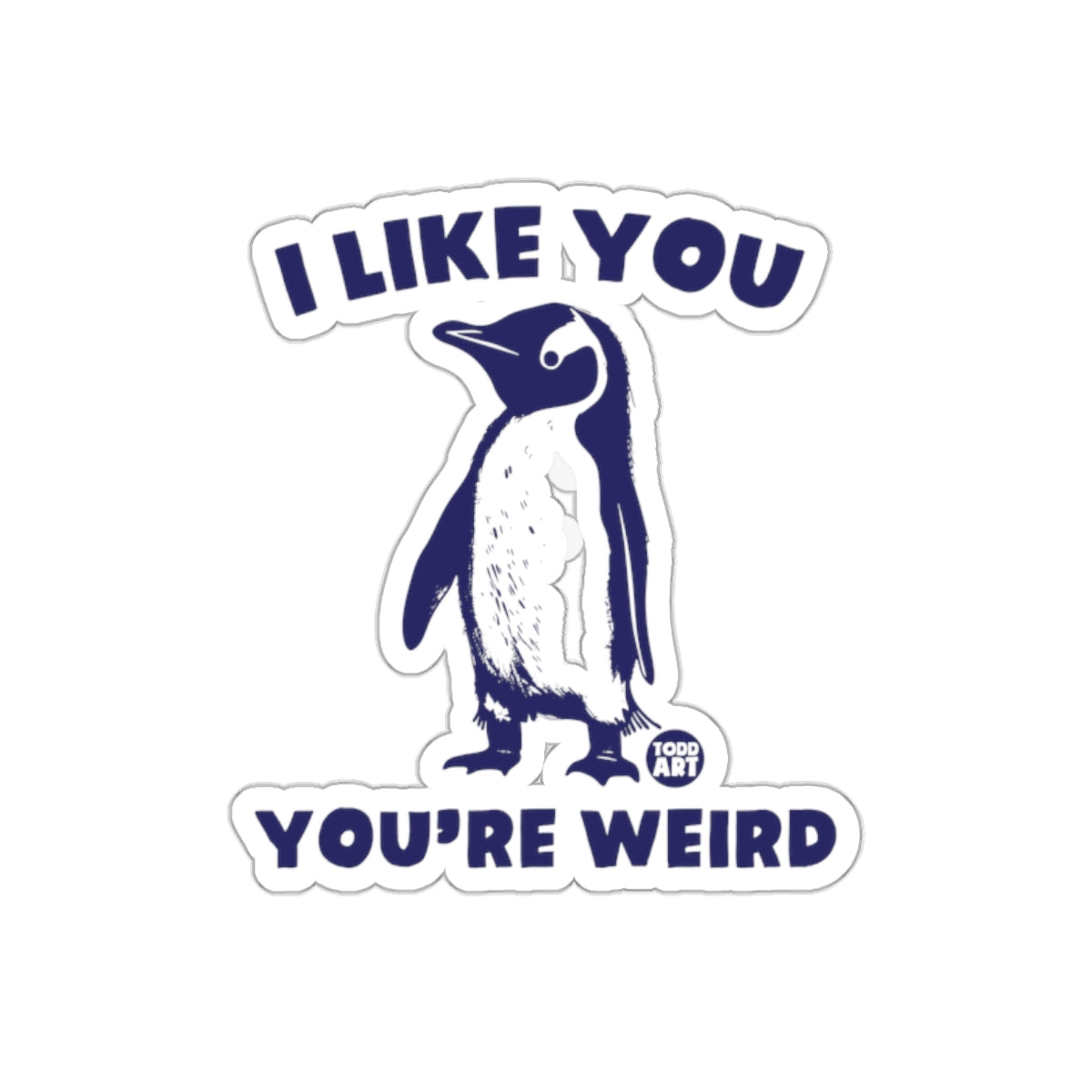 I Like You You're Weird Penguin Inspired Design Stickers