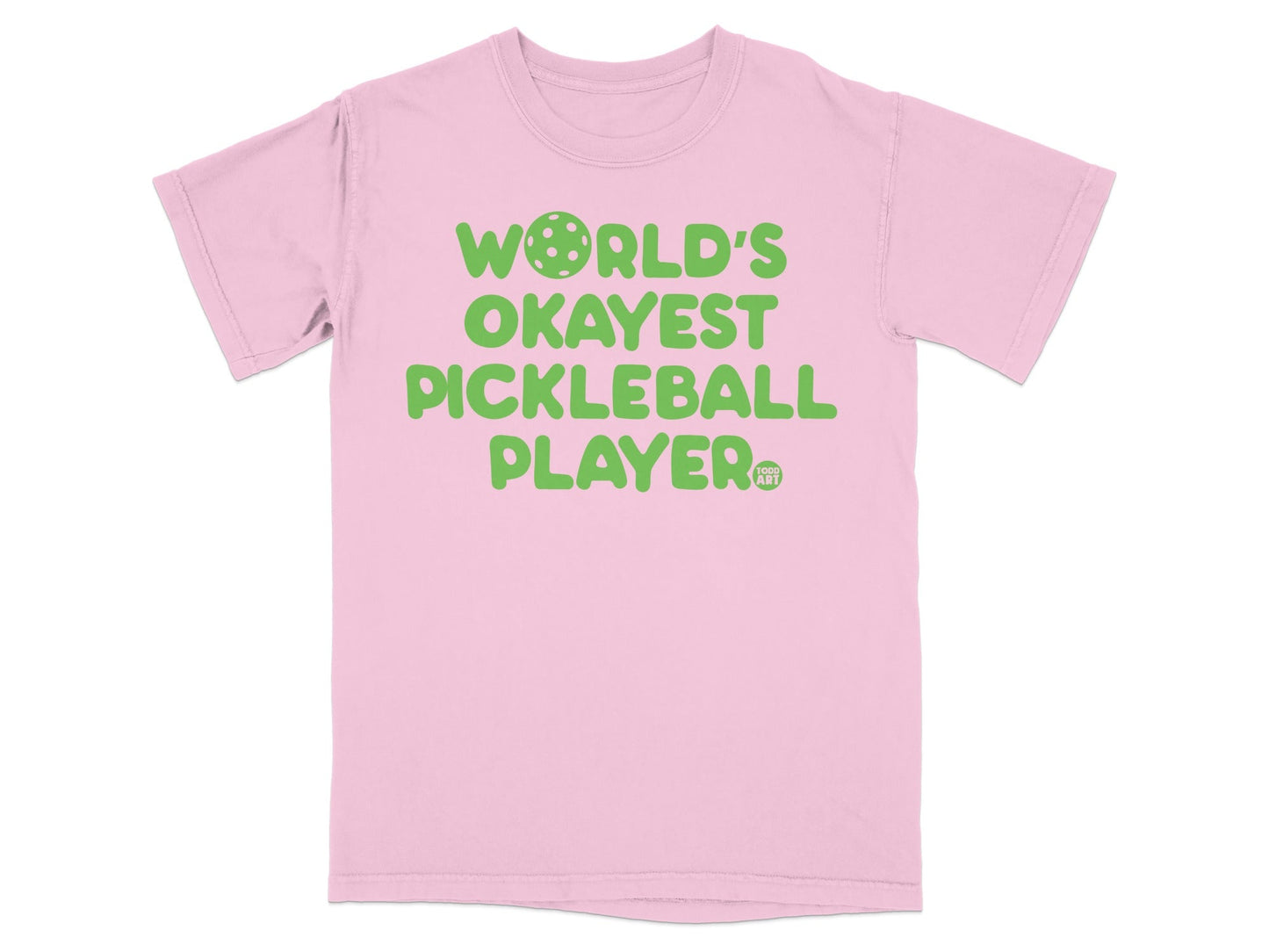 Pink t-shirt with "WORLD'S OKAYEST PICKLEBALL PLAYER" in green text.