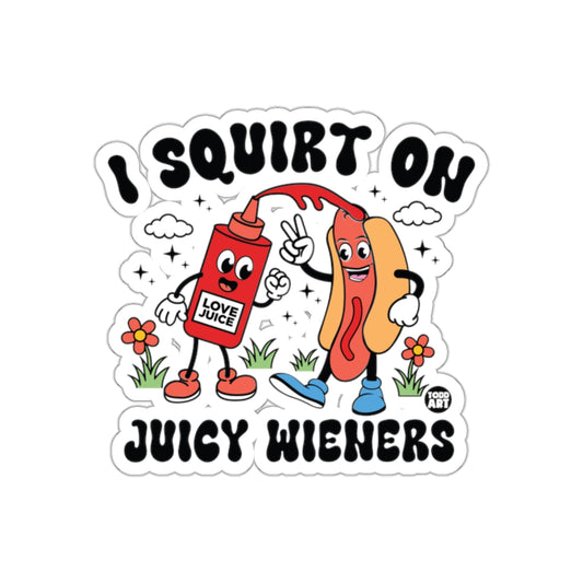 I Squirt On Juicy Wieners Love Juice Sticker