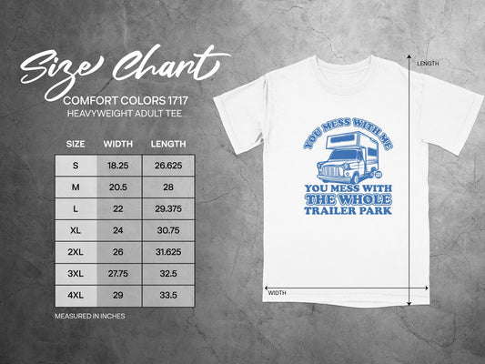 You Mess With Me The Whole Trailer Park Tee