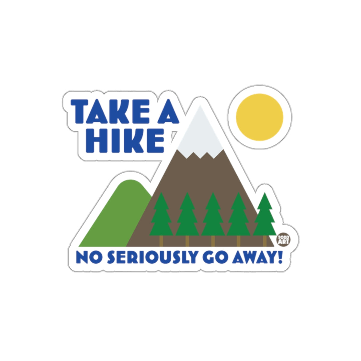 Take A Hike No Seriously Go Away Graphic Funny Stickers
