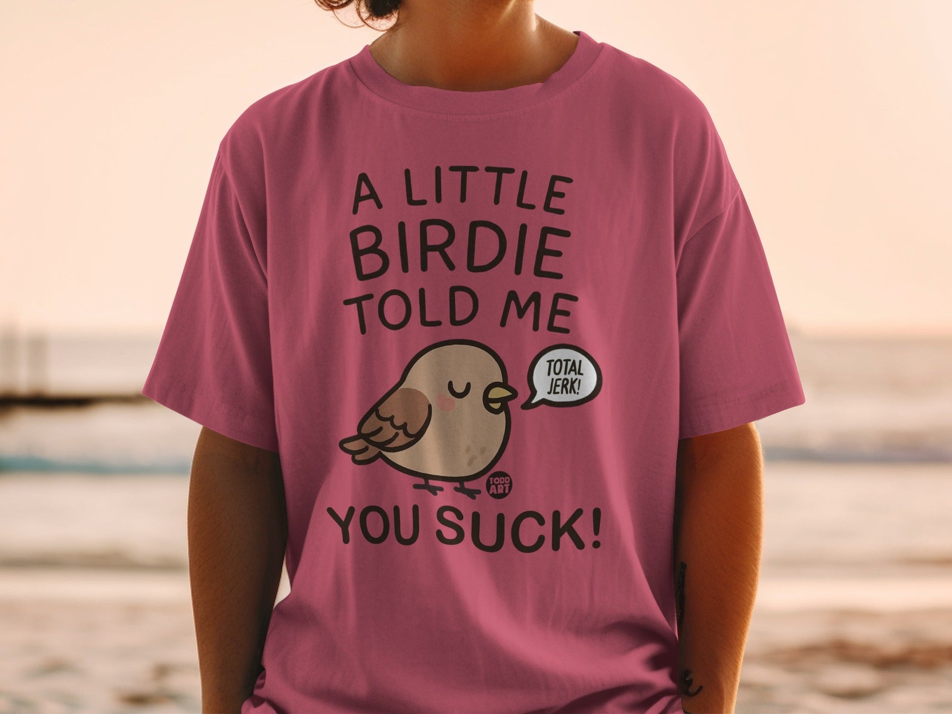 A Little Birdie Told Me You Suck Funny Shirt