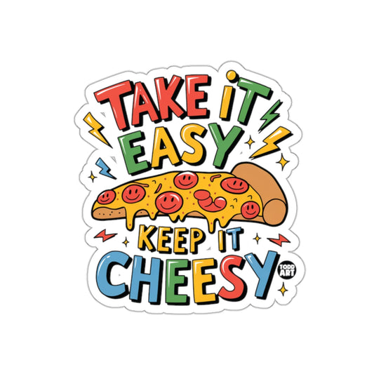Take It Easy Keep It Cheesy Pizza Slice Funny Art sticker