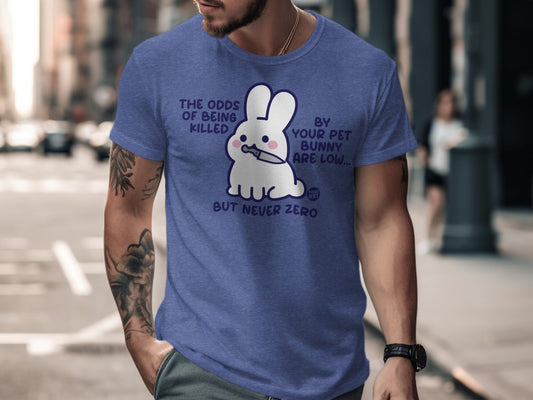 The Odds of Being Killed by Your Pet Bunny Are Low Shirt