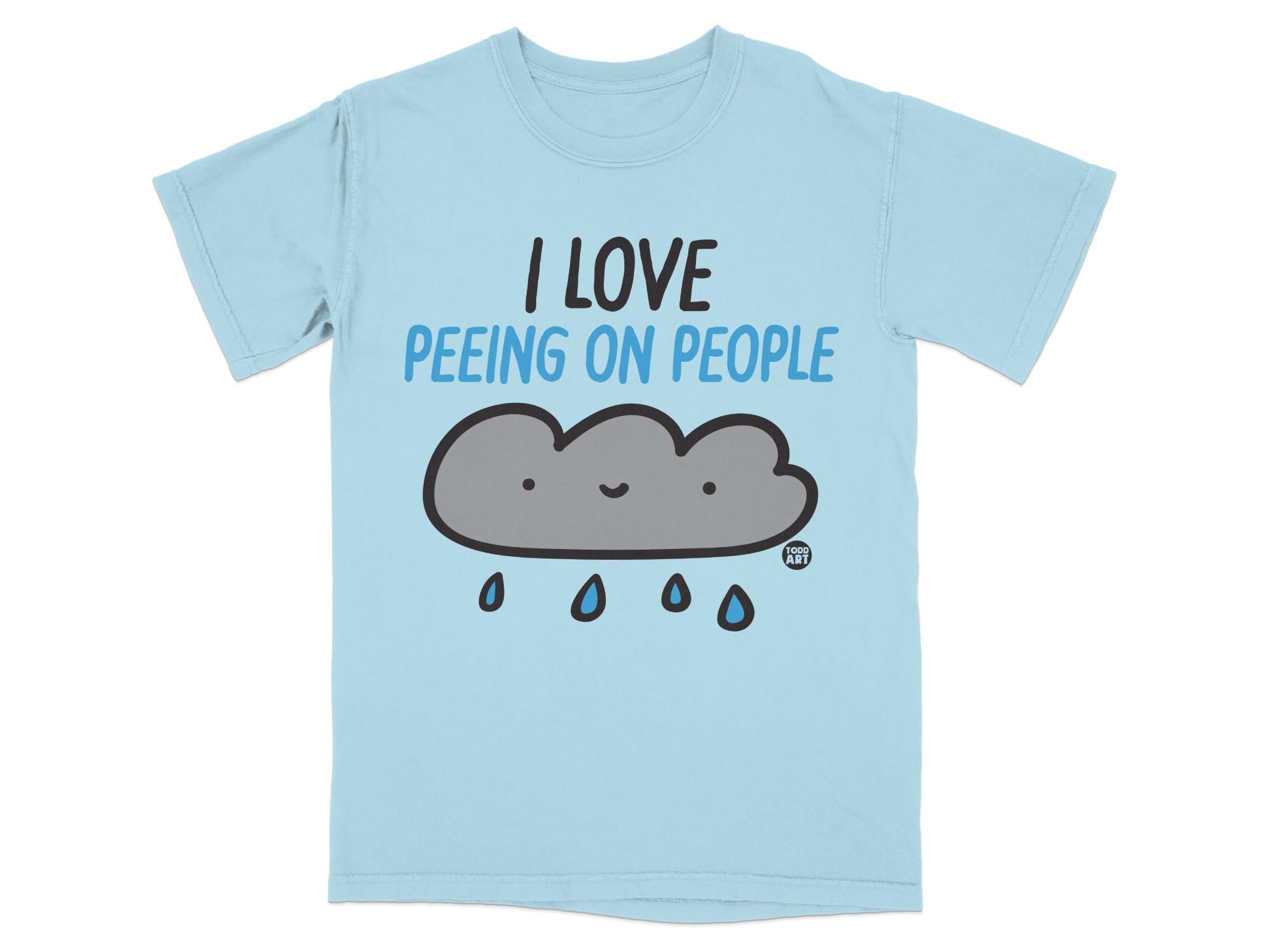 Light blue t-shirt with a cartoon cloud raining and text "I LOVE PEING ON PEOPLE".