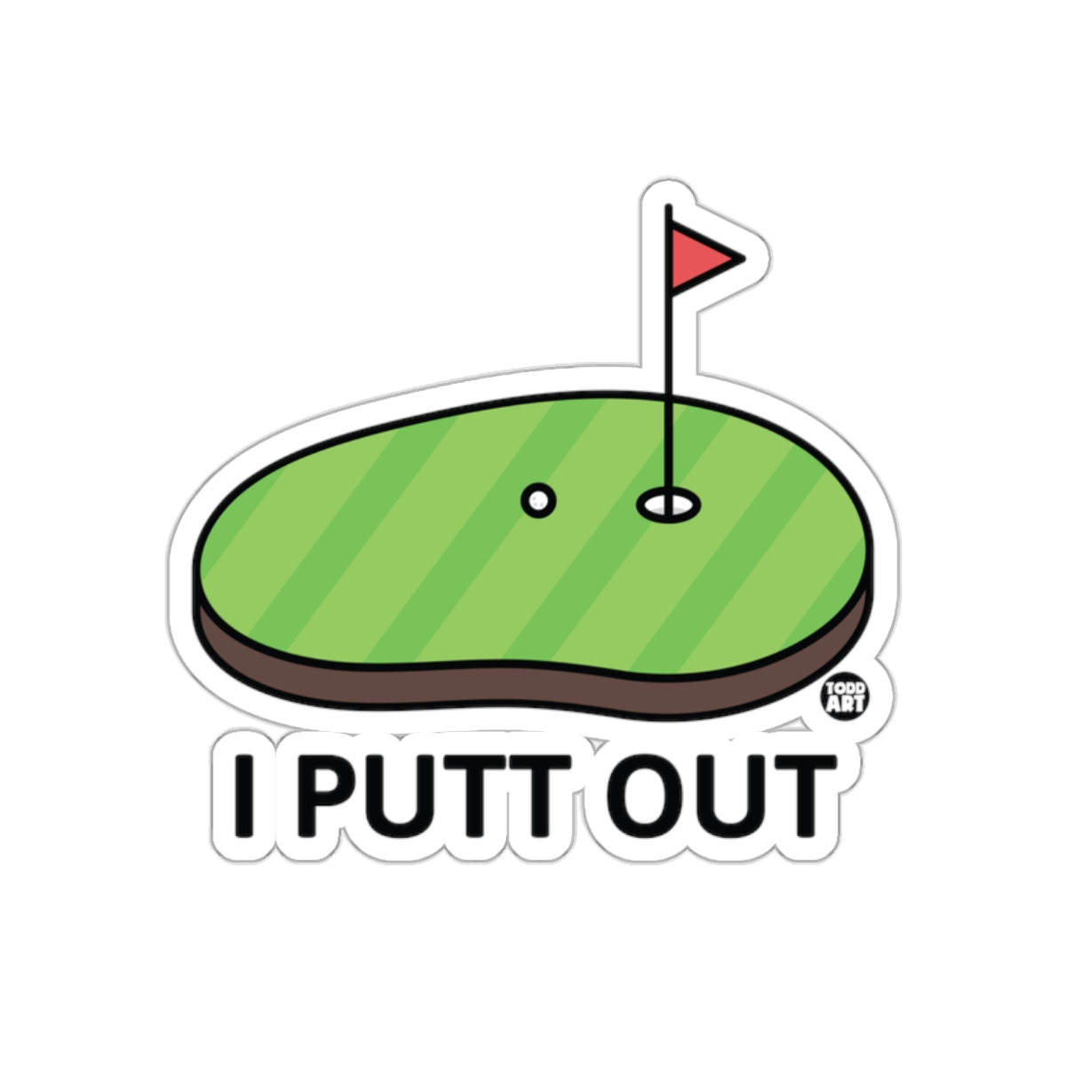 I Putt Out Funny Golfing Design Illustration Stickers