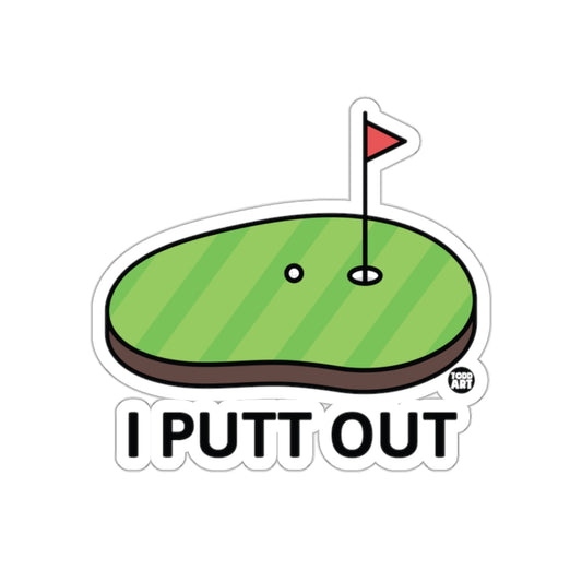 I Putt Out Funny Golfing Design Illustration Stickers