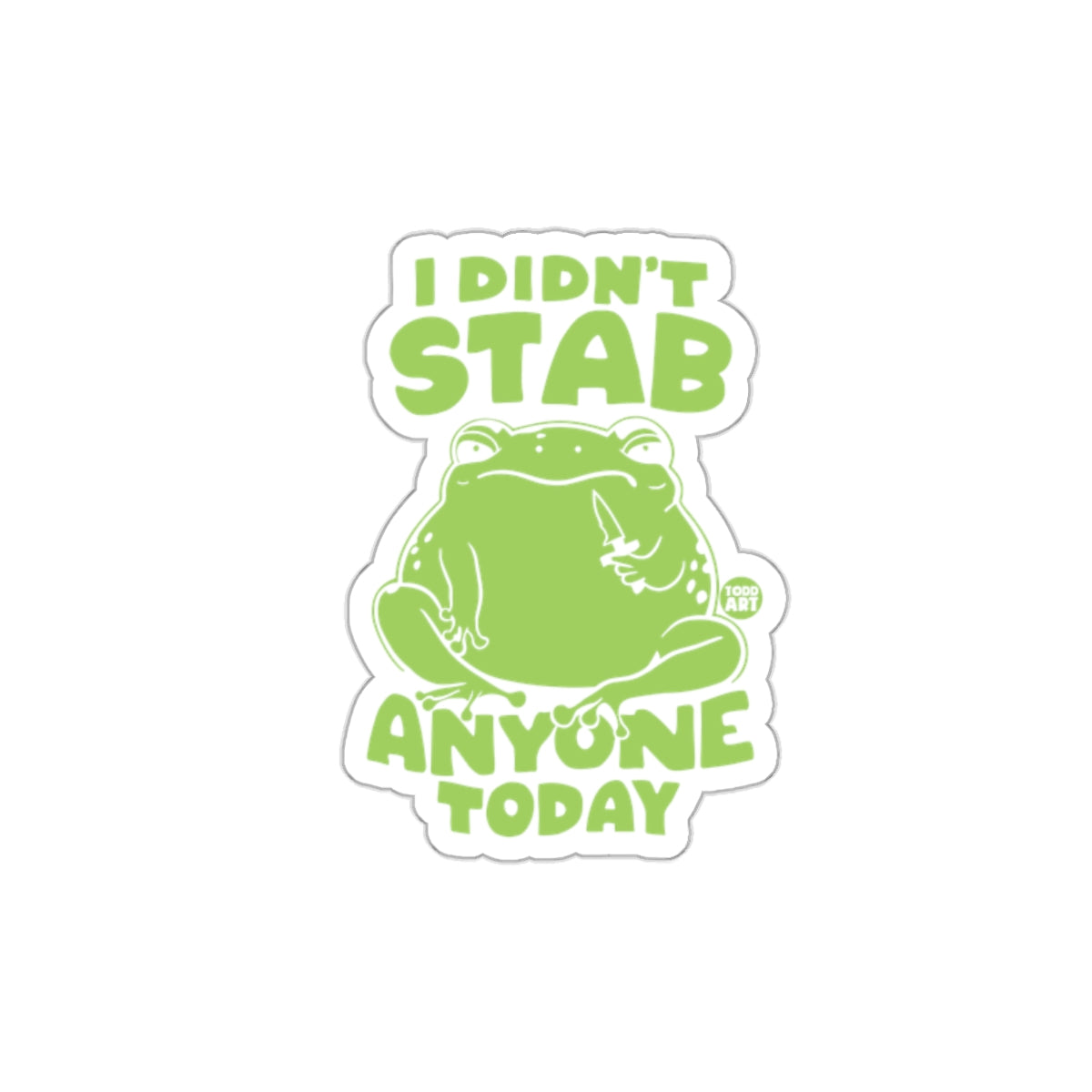 I Didn't Stab Anyone Today Frog Sticker