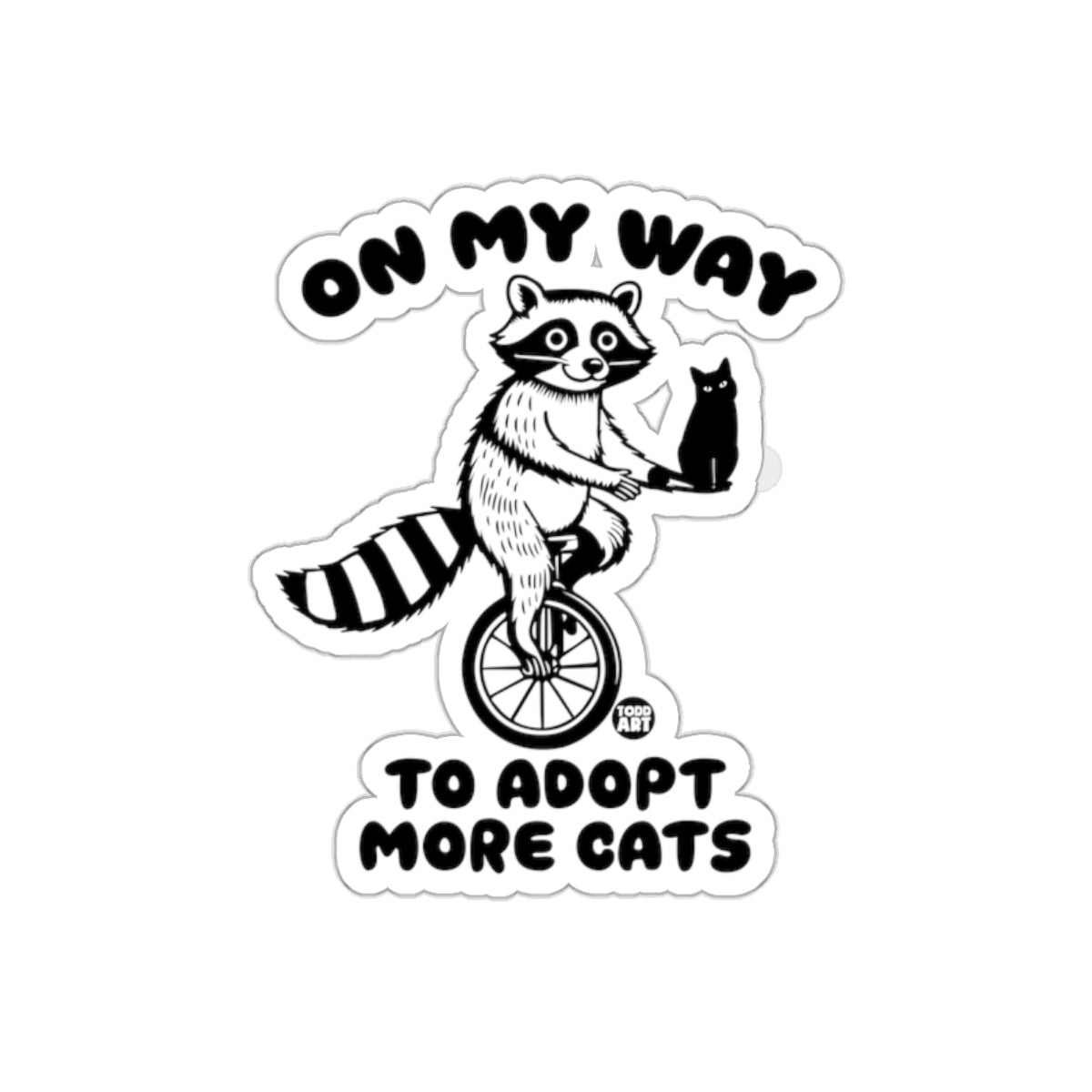 Raccoon Unicycling With Cat On My Way To Adopt More Cats Stickers